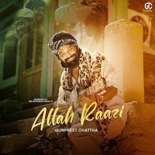 Allah Raazi Gurpreet Chattha Mp3 Song Download