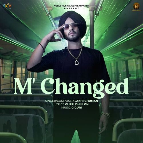 M Changed Lakhi Ghuman Mp3 Song Download