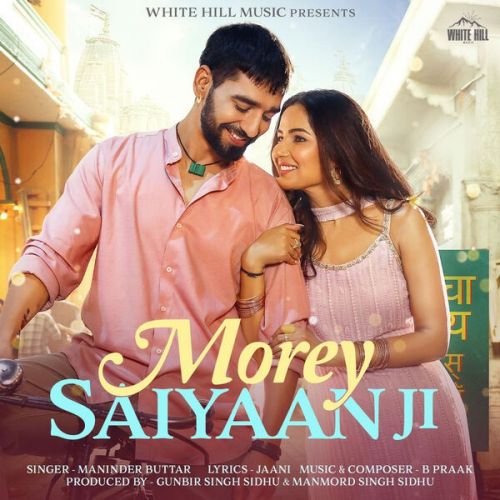 Morey Saiyaan Ji Maninder Buttar Mp3 Song Download