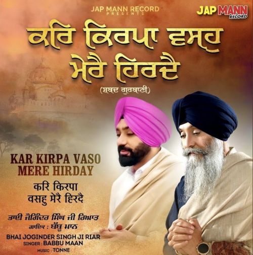 Kar Kirpa Vaso Mere Hirday Bhai Joginder Singh Ji Riar, Babbu Maan Mp3 Song Download