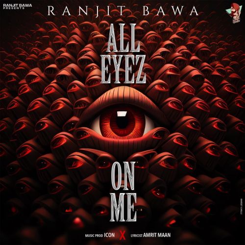 All Eyez On Me Ranjit Bawa Mp3 Song Download