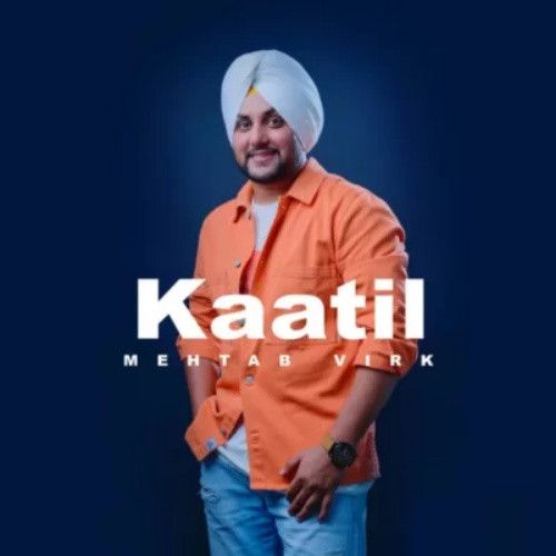 Kaatil Mehtab Virk Mp3 Song Download