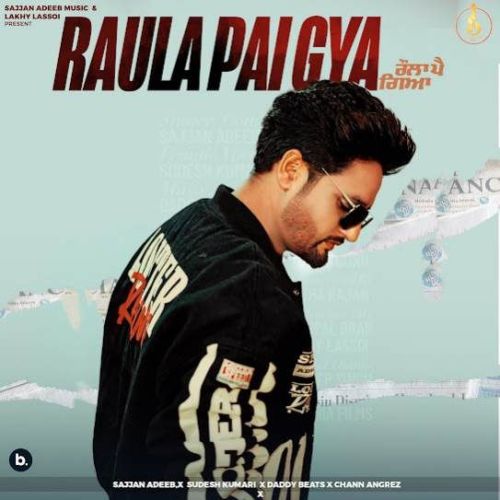 Raula Pai Gya Sajjan Adeeb Mp3 Song Download