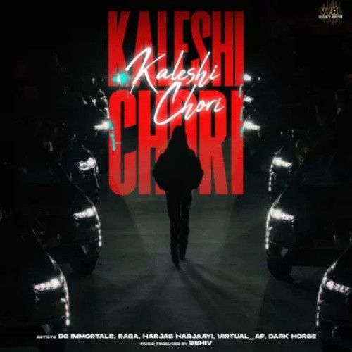 Kaleshi Chori DG Immortals, Raga Mp3 Song Download