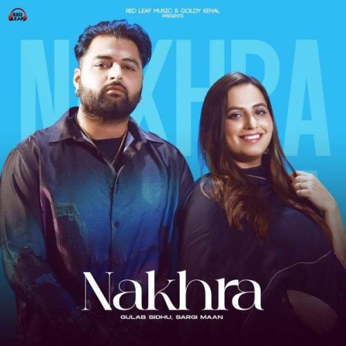 Nakhra Sargi Maan, Gulab Sidhu Mp3 Song Download