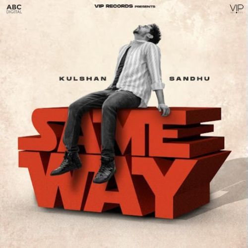 Same Way Kulshan Sandhu Mp3 Song Download