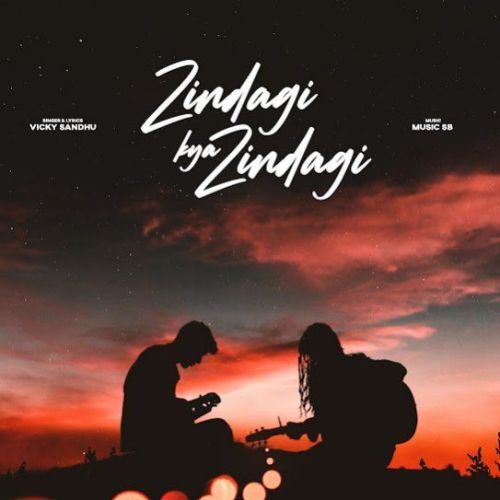 Zindagi Kya Zindagi Vicky Sandhu Mp3 Song Download