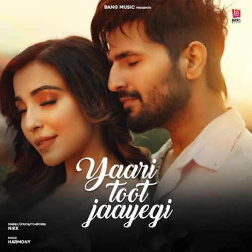 Yaari Toot Jayegi Nikk Mp3 Song Download