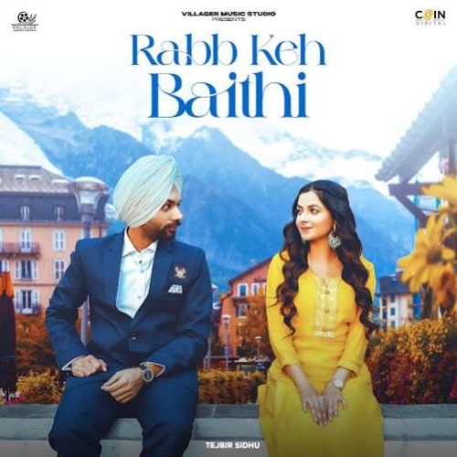 Rabb Keh Baithi Tejbir Sidhu Mp3 Song Download