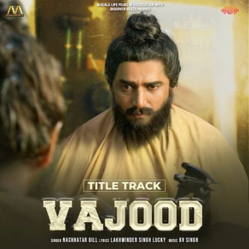 VAJOOD Nachhatar Gill Mp3 Song Download