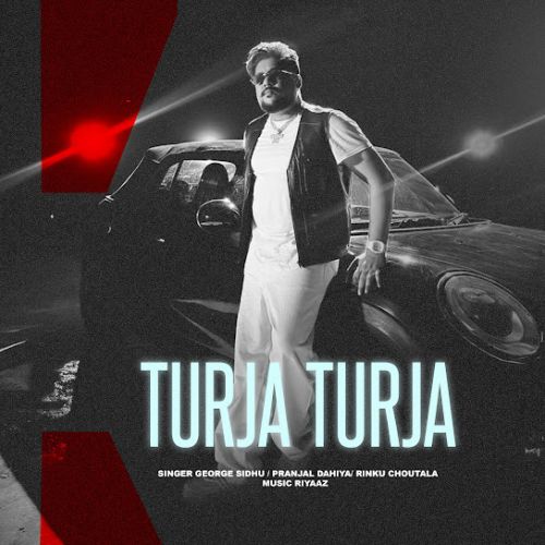 Turja Turja George Sidhu Mp3 Song Download