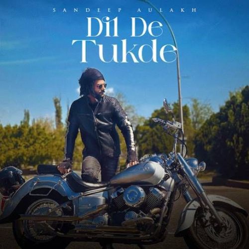 Dil De Tukde Sandeep Aulakh Mp3 Song Download