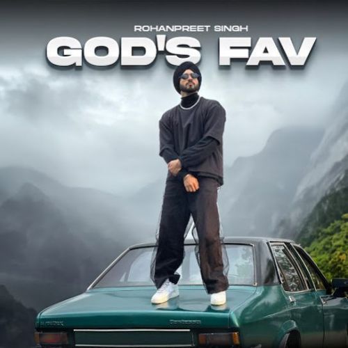 God's Fav Rohanpreet Singh Mp3 Song Download