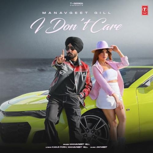 I Don't Care Manavgeet Gill Mp3 Song Download