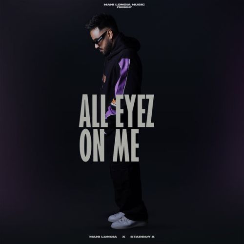 All Eyez On Me Mani Longia Mp3 Song Download