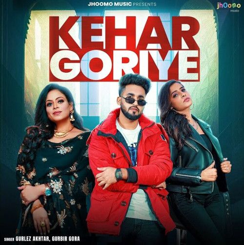 Kehar Goriye Gurlez Akhtar, Gurbir Gora Mp3 Song Download