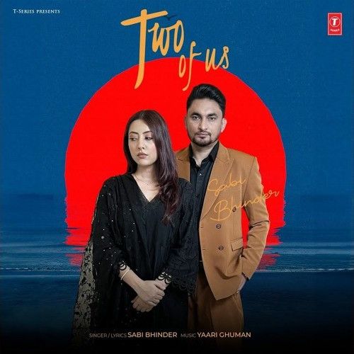 Two Of Us Sabi Bhinder Mp3 Song Download