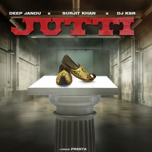 Jutti Deep Jandu, Surjit Khan Mp3 Song Download
