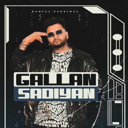 Gallan Sadiyan Guntaj Dandiwal Mp3 Song Download