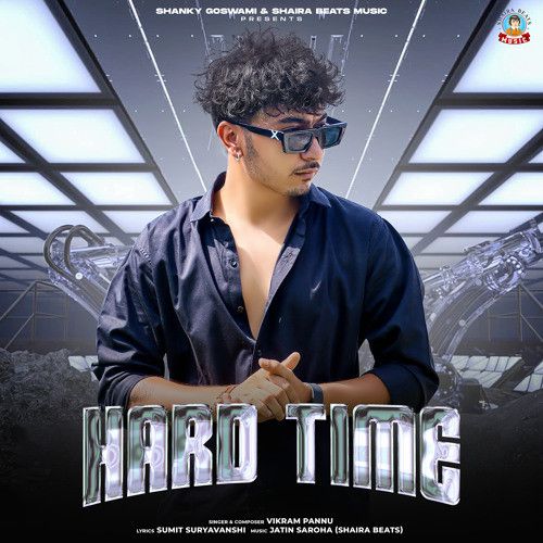 Hard Time Shanky Goswami, Vikram Pannu Mp3 Song Download