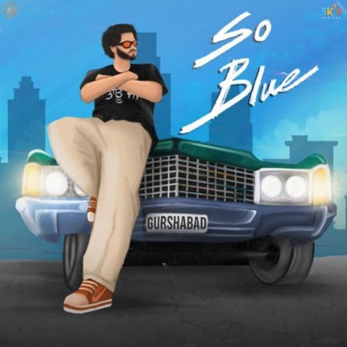 So Blue Gurshabad Mp3 Song Download