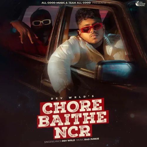 Chore Baithe NCR Dev Wrld Mp3 Song Download