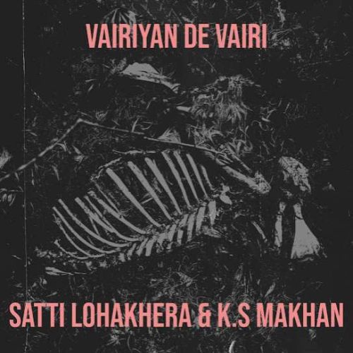 Vairiyan De Vairi Satti Lohakhera, K S Makhan Mp3 Song Download