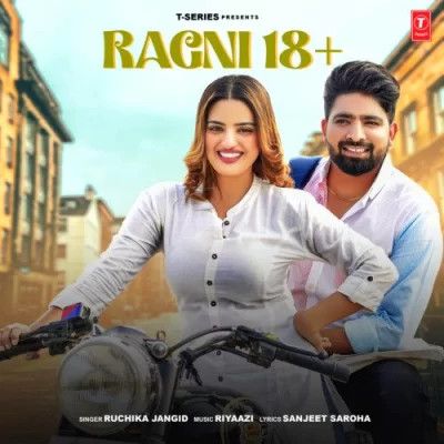 Ragni 18+ Ruchika Jangid Mp3 Song Download