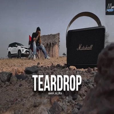 Teardrop Aman Jaluria Mp3 Song Download