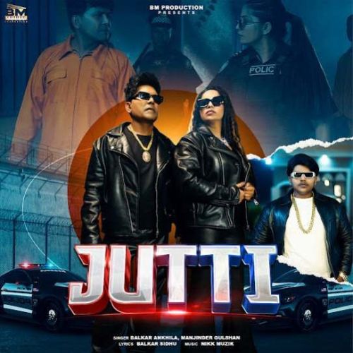Jutti Balkar Ankhila, Manjinder Gulshan Mp3 Song Download