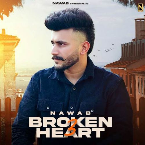 Broken Heart 3 Nawab Mp3 Song Download