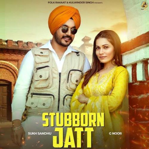 Stubborn Jatt Sukh Sandhu Mp3 Song Download