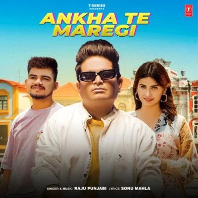 Ankha Te Maregi Raju Punjabi Mp3 Song Download