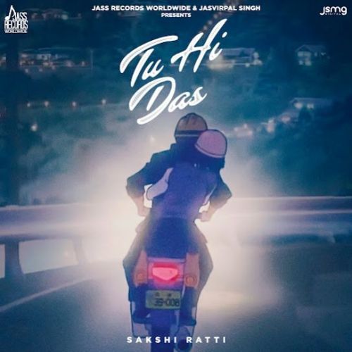 Tu Hi Das Sakshi Ratti Mp3 Song Download