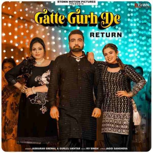 Gatte Gurh De Returns Jaskaran Grewal Mp3 Song Download