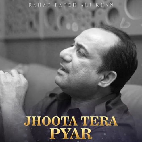 Jhoota Tera Pyar Rahat Fateh Ali Khan Mp3 Song Download