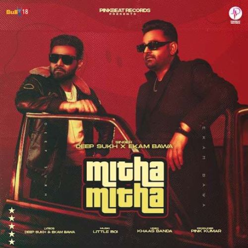 Mitha Mitha Deep Sukh, Ekam Bawa Mp3 Song Download