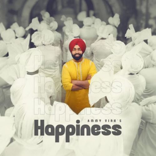 Happiness Ammy Virk Mp3 Song Download