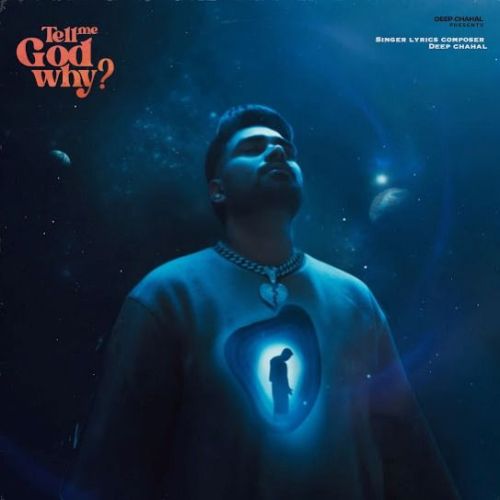 Tell Me God Why Deep Chahal Mp3 Song Download