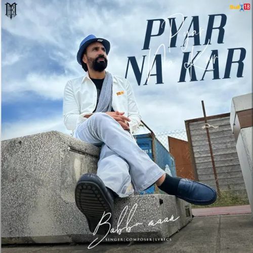 Pyar Na Kar Babbu Maan Mp3 Song Download