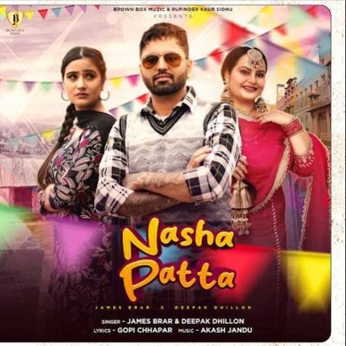 Nasha Patta James Brar, Deepak Dhillon Mp3 Song Download