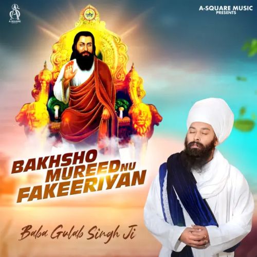 Bakhsho Mureed Nu Fakeeriyan Baba Gulab Singh Ji Mp3 Song Download