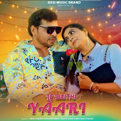 Le Baithi Yaari Raju Punjabi Mp3 Song Download