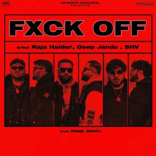 FXCK OFF Raja Haider, Deep Jandu Mp3 Song Download