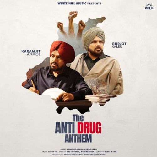 The Anti Drug Anthem Karamjit Anmol, Gurjot Kaler Mp3 Song Download