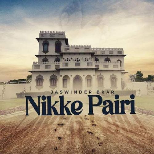 Nikke Pairi Jaswinder Brar Mp3 Song Download