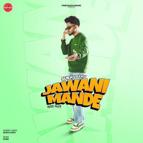 Jawani Mande Sukh Lotey Mp3 Song Download