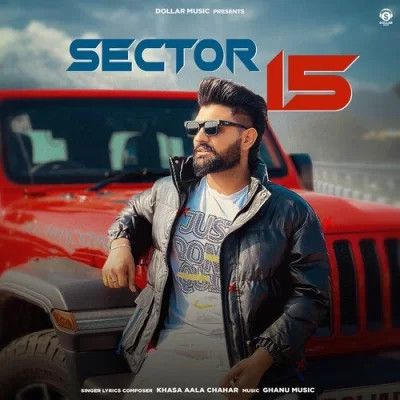 Sector 15 Khasa Aala Chahar Mp3 Song Download