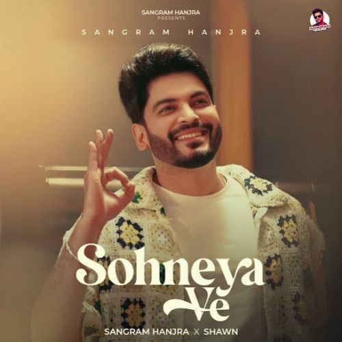 Sohneya Ve Sangram Hanjra Mp3 Song Download