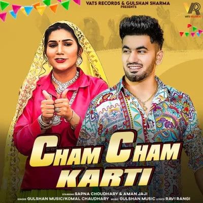 Cham Cham Karti Gulshan Music, Komal Chaudhary Mp3 Song Download